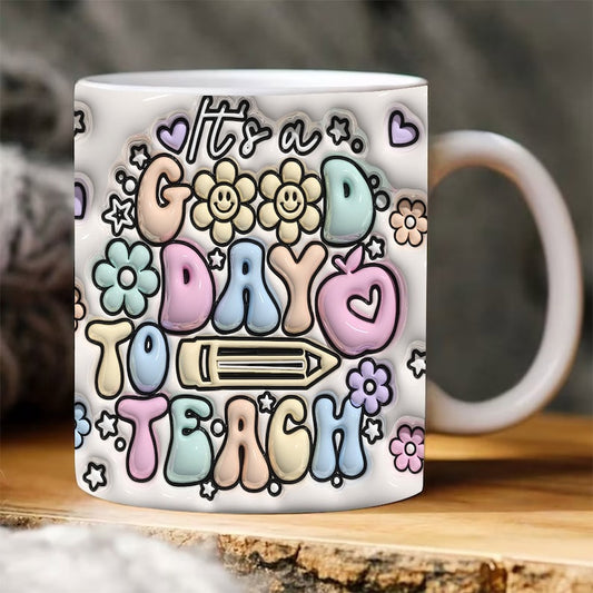 3D Inflated It'S Good Day To Teach Mug, 3D Coffee Mug, Cute 3D Inflated Mug, Birthday Gift, Christimas Gift