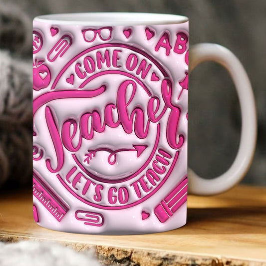 3D Inflated Teacher Mug, 3D Come On Teacher Let'S Go Teach Inflated Mug, Teacher 3D Coffee Mug, Back To School Mug