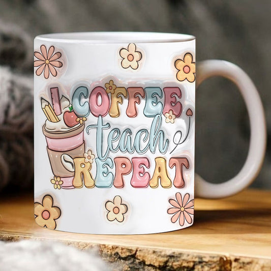 3D Inflated Teacher Mug, 3D Inflated Coffee Teacher Repeat Mug, Teacher 3D Coffee Mug, Back To School Mug