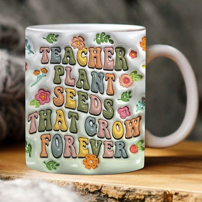 3D Inflated Teacher Mug, Teacher Plant Seeds 3D Inflated Mug, Teacher 3D Coffee Mug, Back To School Mug