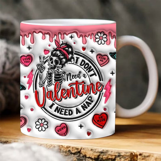 3D Inflated Valentine's Mug, 3D I Don'T Need A Valentine Inflated Mug, Valentine 3D Coffee Mug, Gift For Her