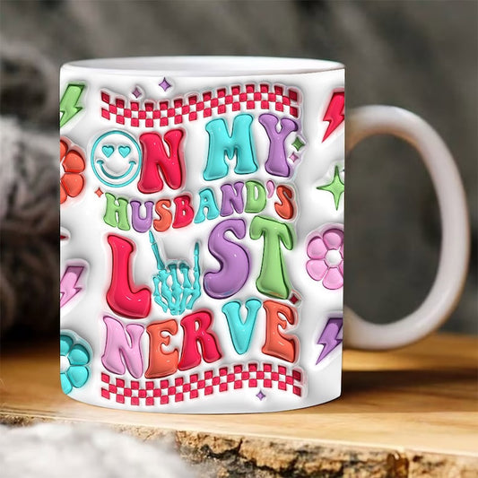 3D On My Husbands Last Nerve Inflated Mug, Smile Face Puffy Mug, 3D Coffee Mug, Cute 3D Inflated Mug, Birthday Gift, Christimas Gift
