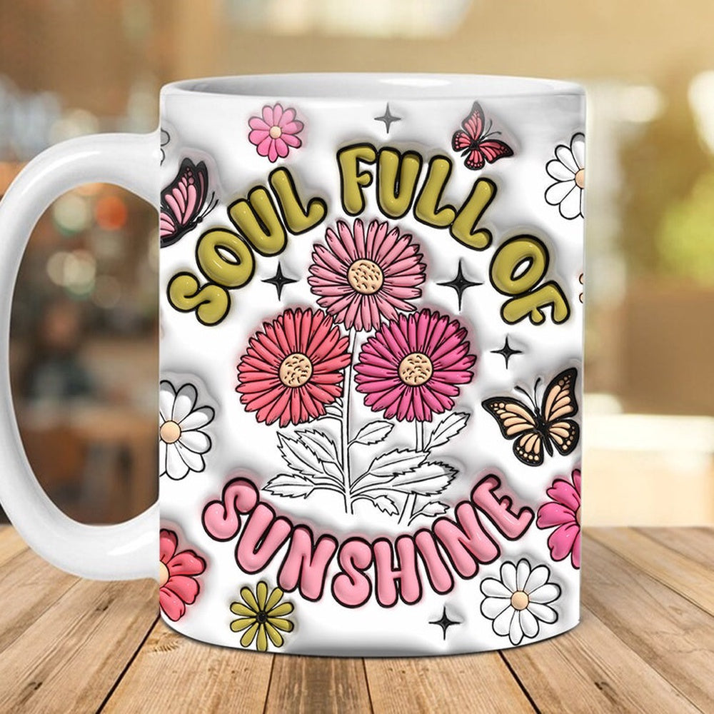3D Soul Full Of Sunshine Inflated Mug, 3D Coffee Mug, Cute 3D Inflated Mug, Birthday Gift, Christimas Gift