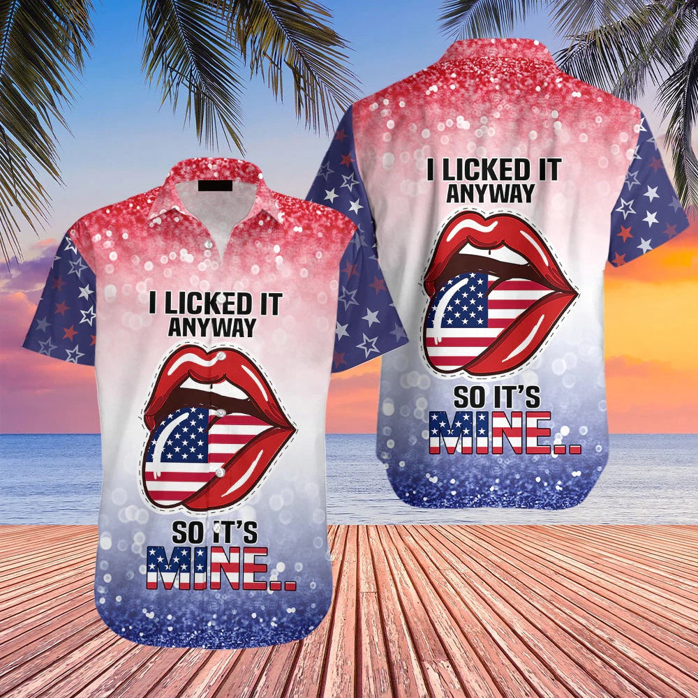 4Th Of July Hawaiian Shirts, I Lick It Anyway So It Is Mine American Flag Hawaiian Shirt 4th Of July Independence Day Gifts