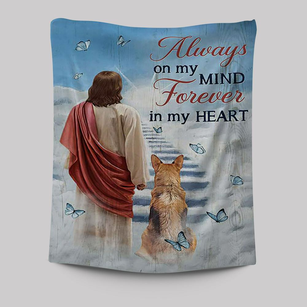 Always On My Mind Tapestry - Jesus King German Shepherd Way To Heaven Tapestry Art - Bible Verse Wall Art - Christian Inspirational Wall Decor
