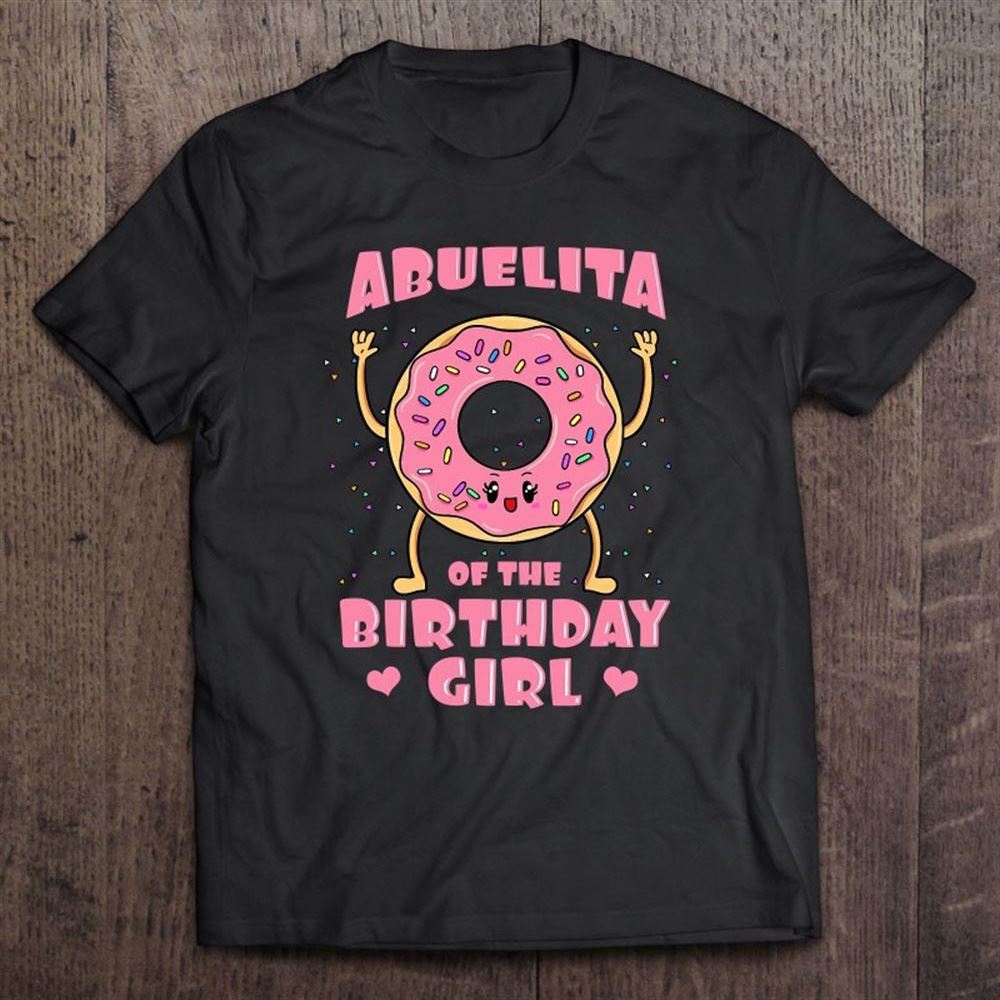Abuelita Of The Birthday Girl Donut Bday Party Grandmother T Shirt, Mother's Day Shirt, Gift For Mom, Shirt For Mom