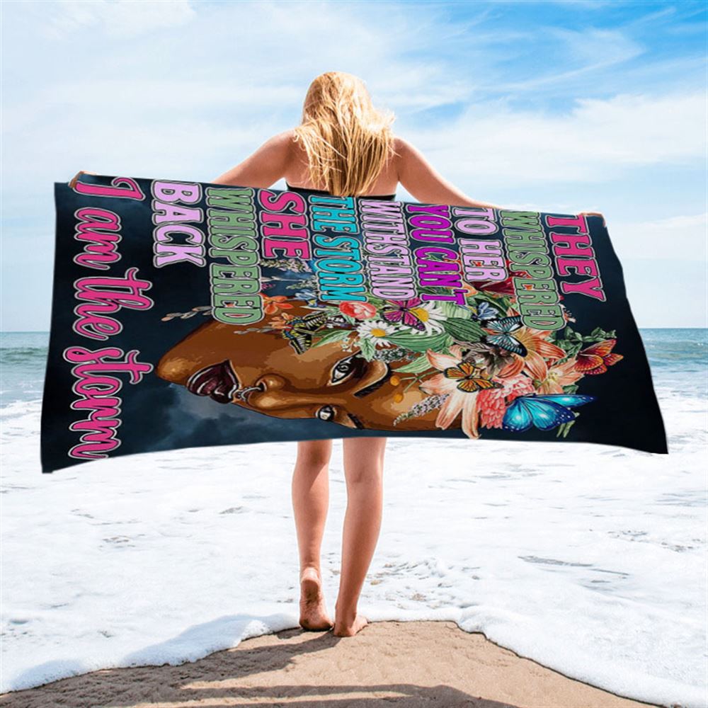 African American Black Beach Towel - They Whispered To Her You Cannot Withstand The Storm Decor - Encouragement Gifts For Women