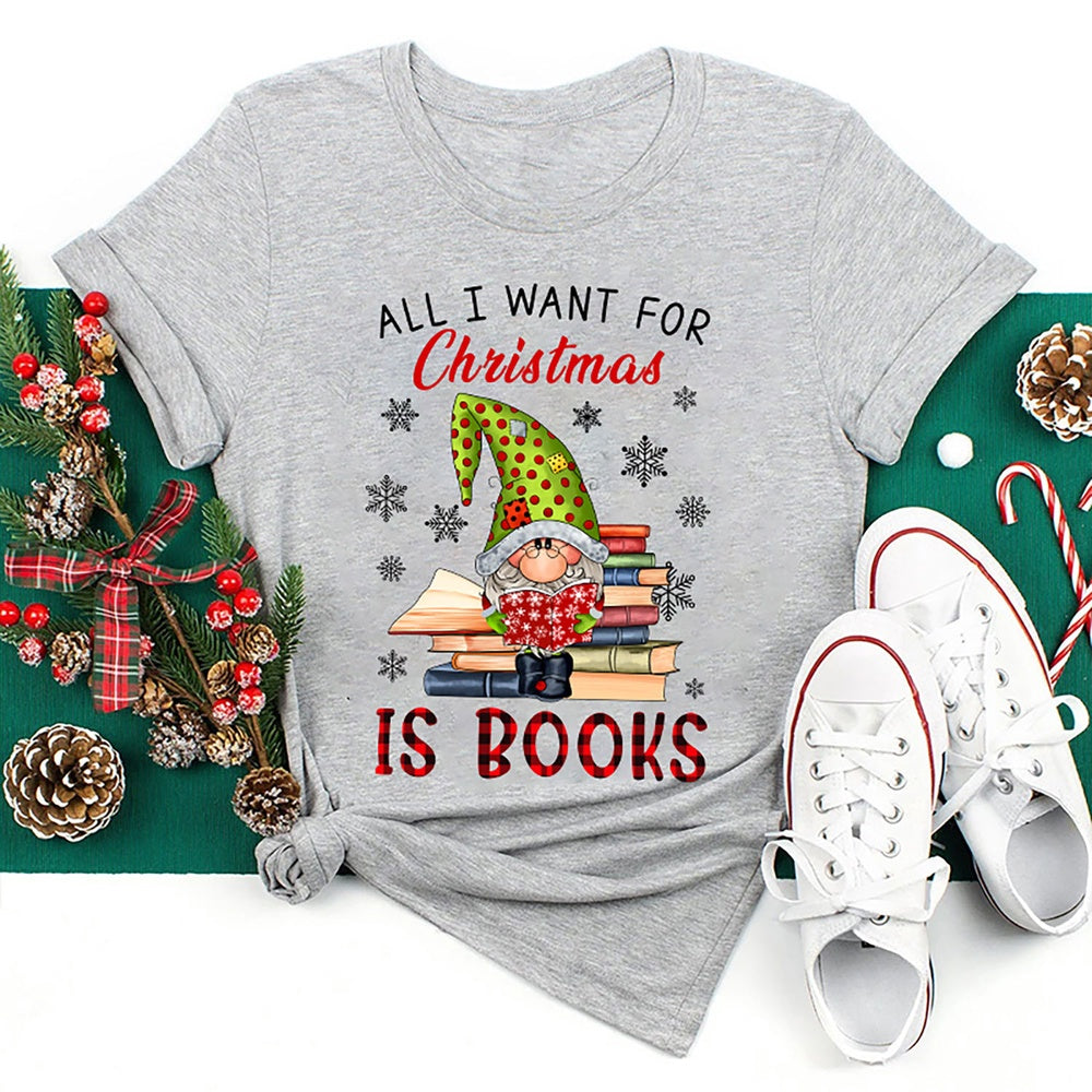 All I Want For Christmas Is Book T Shirt, Merry T Shirt, Unisex Christmas Shirts