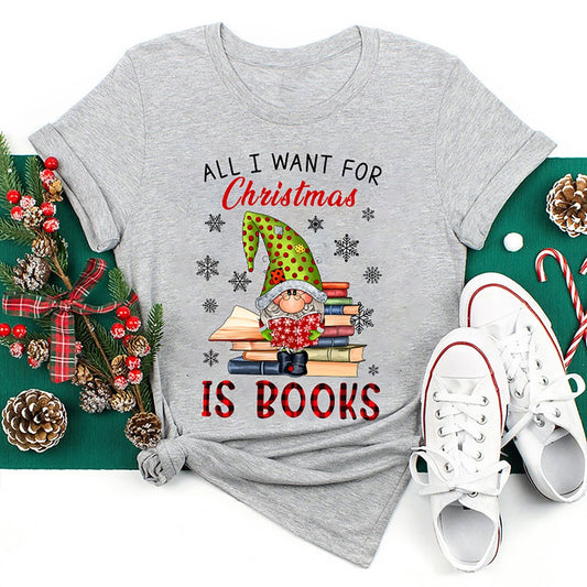 All I Want For Christmas Is Book T Shirt, Merry T Shirt, Unisex Christmas Shirts