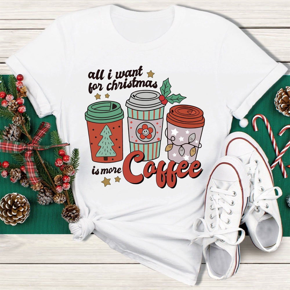 All I Want For Christmas Is More Coffee No Doubt T Shirt, Merry T Shirt, Unisex Christmas Shirts