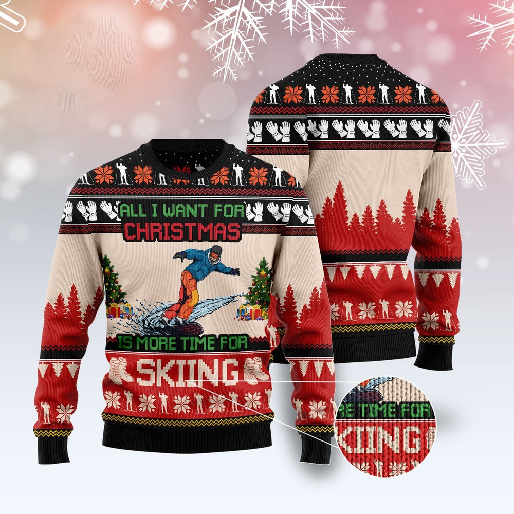 All I Want For Christmas Is More Time For Skiing Ugly Christmas Sweater, Funny Xmas Sweater, Sweater Xmas
