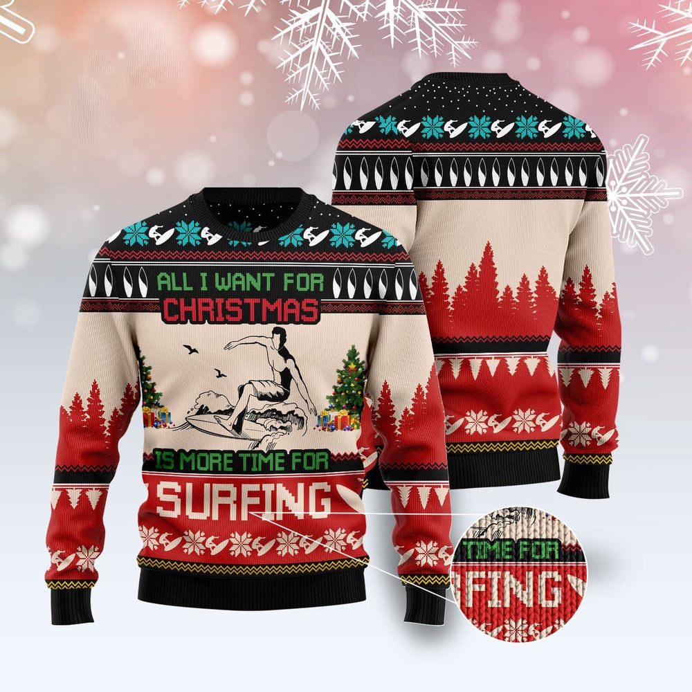 All I Want For Christmas Is More Time For Surfing Ugly Christmas Sweater, Funny Xmas Sweater, Sweater Xmas