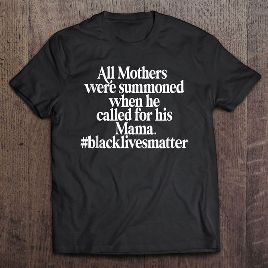 All Mothers Were Summoned, Black Moms, Black Lives Matter T Shirt, Mother's Day Shirt, Gift For Mom, Shirt For Mom