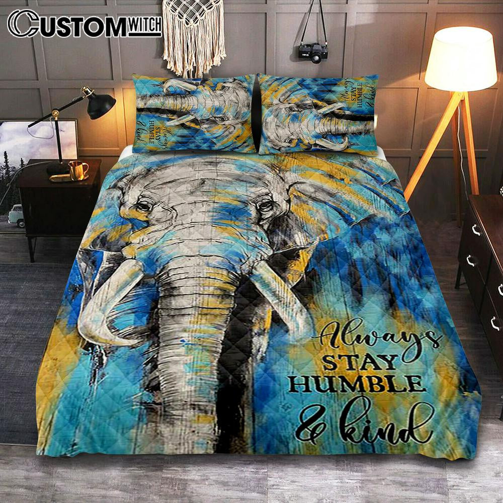 Always Stay Humble And Kind Strong Elephant Quilt Bedding Set Art