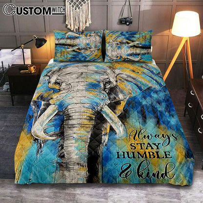 Always Stay Humble And Kind Strong Elephant Quilt Bedding Set Art