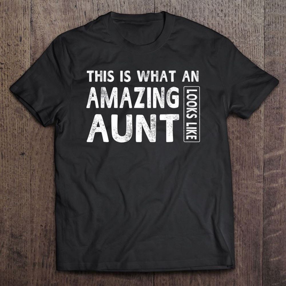Amazing Aunt Looks Like Mother Day Gift Women T Shirt, Mother's Day Shirt, Gift For Mom, Shirt For Mom