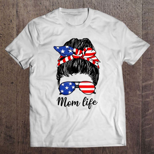 American Flag 4th Of July Mom Life Messy Bun Mother's Day T Shirt, Mother's Day Shirt, Gift For Mom, Shirt For Mom