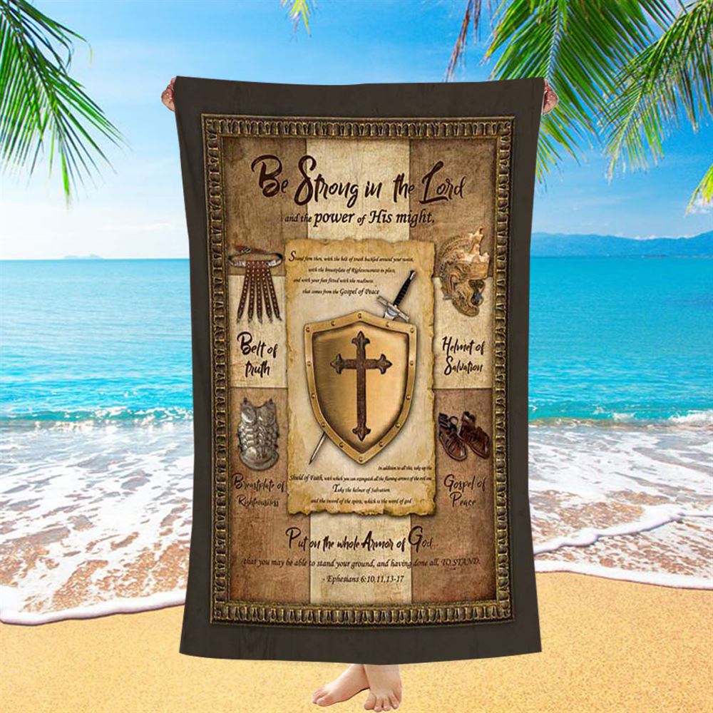 Armor Of God Shield Of Faith Beach Towel - Be Strong In The Lord And The Power Of His Might Beach Towel - Christian Beach Towel