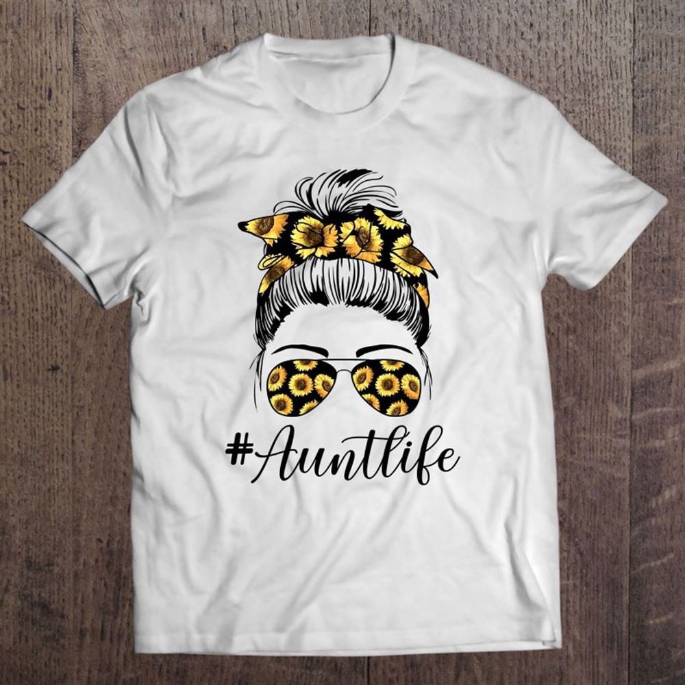 Aunt Life Sunflower Women Mothers Day Messy Bun Funny T Shirt, Mother's Day Shirt, Gift For Mom, Shirt For Mom