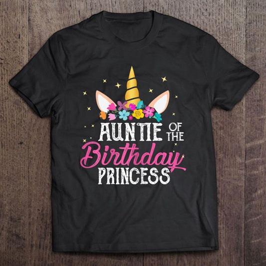 Auntie Of The Birthday Princess Mother Girl Unicorn Bday T Shirt, Mother's Day Shirt, Gift For Mom, Shirt For Mom