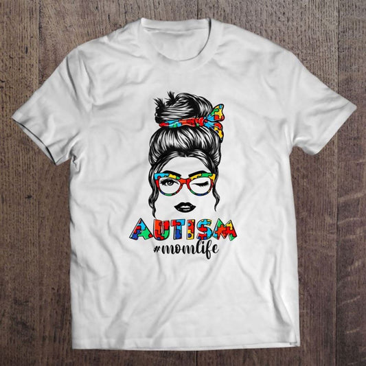 Autism Mom Life Messy Bun Sunglasses Bandana Mother's Day T Shirt, Mother's Day Shirt, Gift For Mom, Shirt For Mom