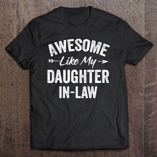 Awesome Like My Daughter In Law Father's - Mother's Day T Shirt, Mother's Day Shirt, Gift For Mom, Shirt For Mom