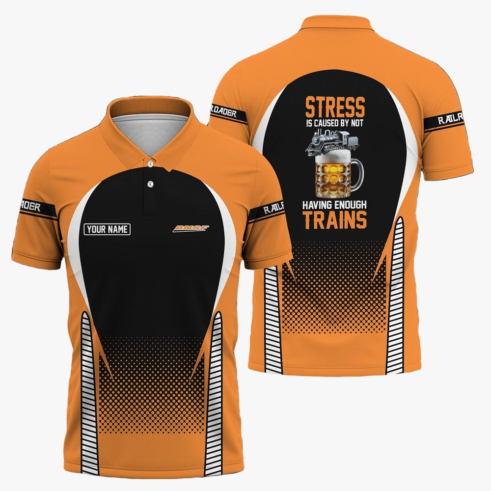 BNSF Railway Polo Shirt, Stress Is Caused By Not Having Enough Trains Polo Shirt