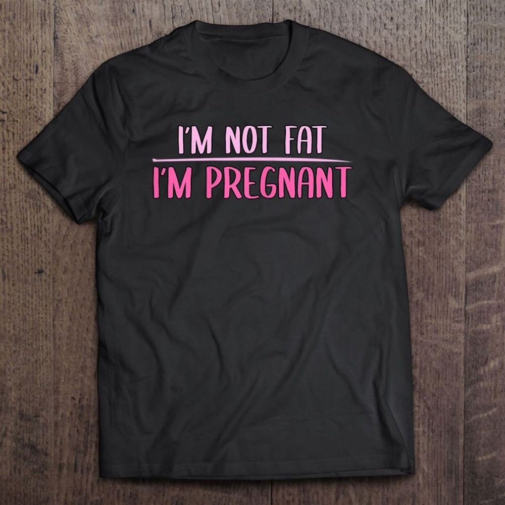 Baby Reveal I'm Not Fat I'm Pregnant Promoted Mother T Shirt, Mother's Day Shirt, Gift For Mom, Shirt For Mom