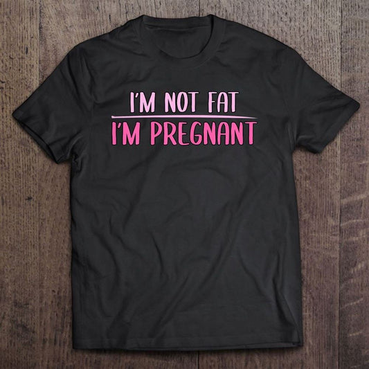 Baby Reveal I'm Not Fat I'm Pregnant Promoted Mother T Shirt, Mother's Day Shirt, Gift For Mom, Shirt For Mom