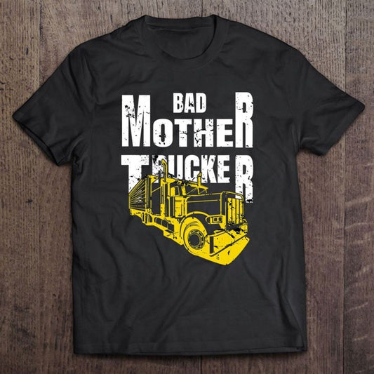 Bad Mother Trucker Truck Driver Funny Trucking Gift T Shirt, Mother's Day Shirt, Gift For Mom, Shirt For Mom