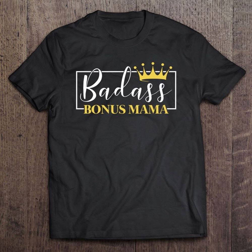 Badass Bonus Mama Crown Cute Mother's Day Stepmom Step Mom T Shirt, Mother's Day Shirt, Gift For Mom, Shirt For Mom