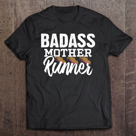 Badass Mother Runner Mom Running Gifts T Shirt, Mother's Day Shirt, Gift For Mom, Shirt For Mom