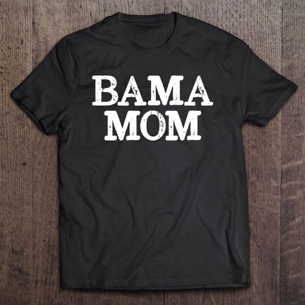 Bama Mom Alabama Mother T Shirt, Mother's Day Shirt, Gift For Mom, Shirt For Mom