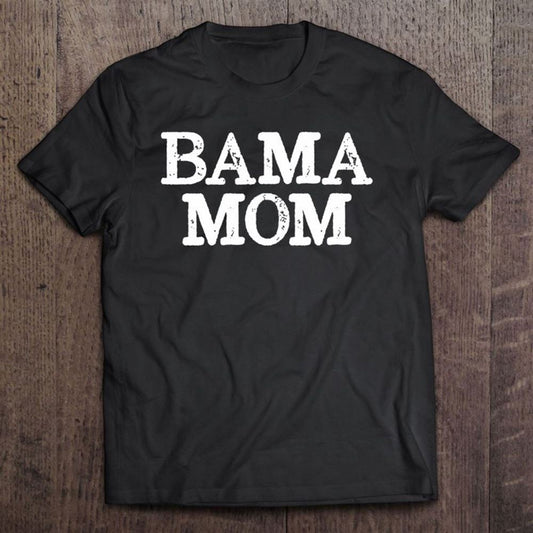 Bama Mom Alabama Mother T Shirt, Mother's Day Shirt, Gift For Mom, Shirt For Mom