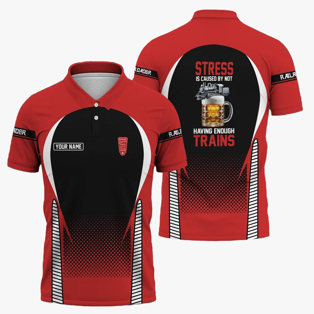 Bangor And Aroostook Railroad Polo Shirt, Stress Is Caused By Not Having Enough Trains Polo Shirt