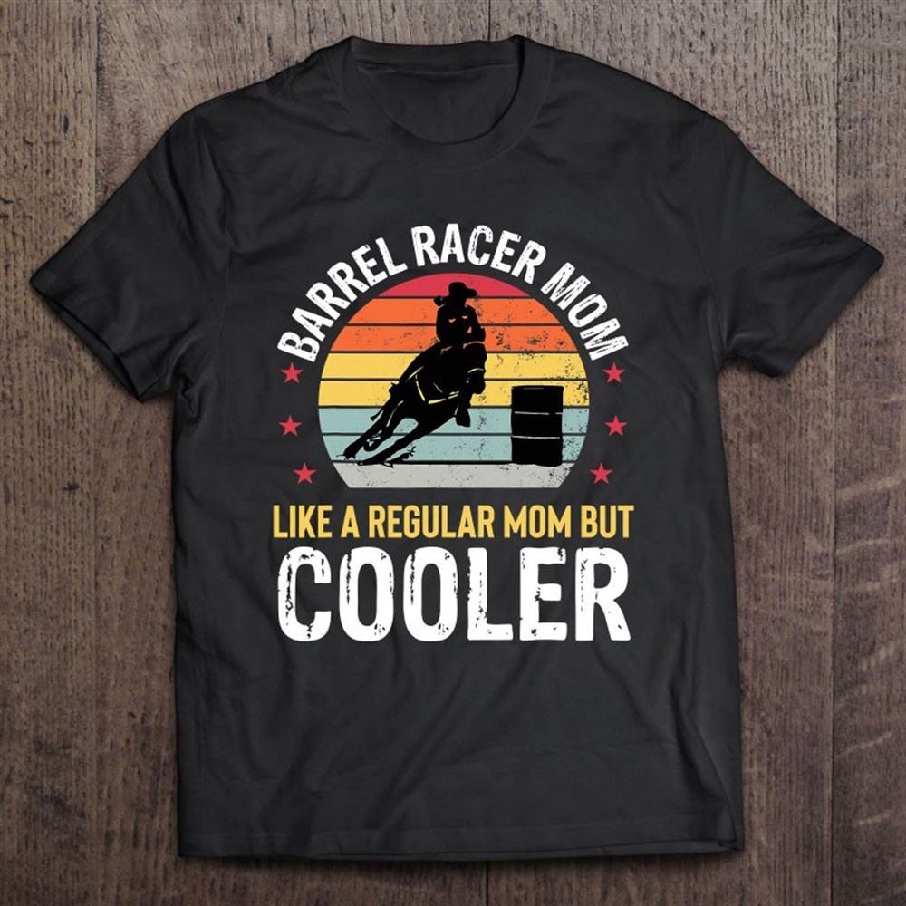 Barrel Racer Mom Funny Barrel Racing Women Mother Girls T Shirt, Mother's Day Shirt, Gift For Mom, Shirt For Mom