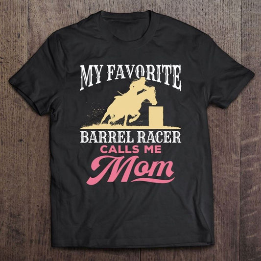 Barrel Racing Mom Horse Favorite Barrel Racer Mother's Day T Shirt, Mother's Day Shirt, Gift For Mom, Shirt For Mom