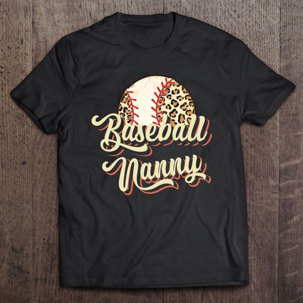 Baseball Nanny Leopard Funny Mother's Day T Shirt, Mother's Day Shirt, Gift For Mom, Shirt For Mom