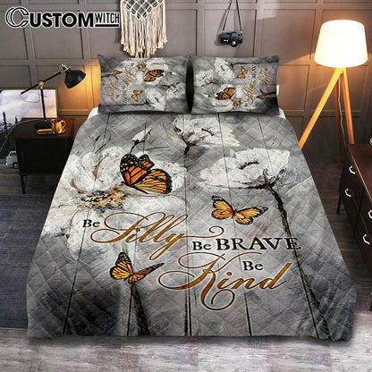 Be Silly Be Brave Be Kind Monarch Butterfly White Flower Quilt Bedding Set Art