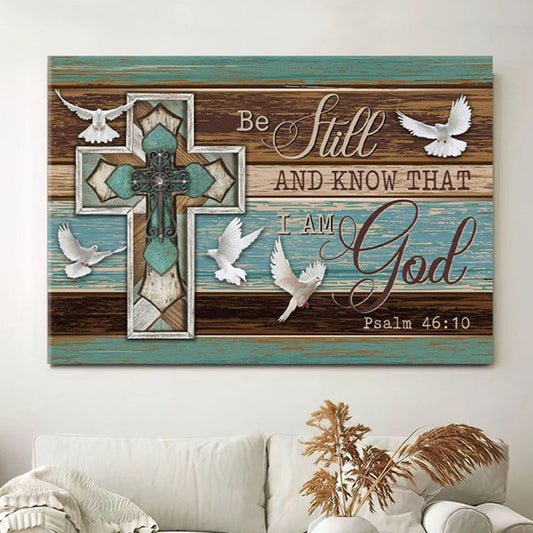 Be Still And Know That I Am God - Dove Cross - Christian Canvas Wall Art - Christian Wall Decor