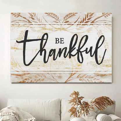 Be Thankful - Thanksgiving Christian Canvas Wall Art - Christian Wall Decor