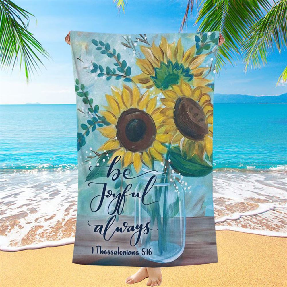 Be Joyful Always 1 Thessalonians 516 Bible Verse Beach Towel Art - Bible Verse Beach Towel - Scripture Beach Towel