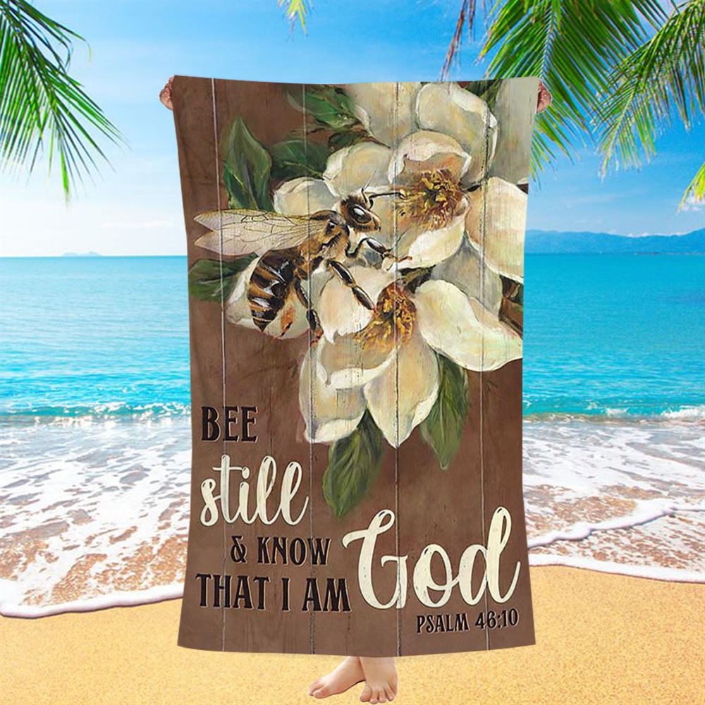 Be Still And Know That I Am God Bee Beach Towel - Bible Verse Beach Towel - Inspirational Art - Christian Beach Towel
