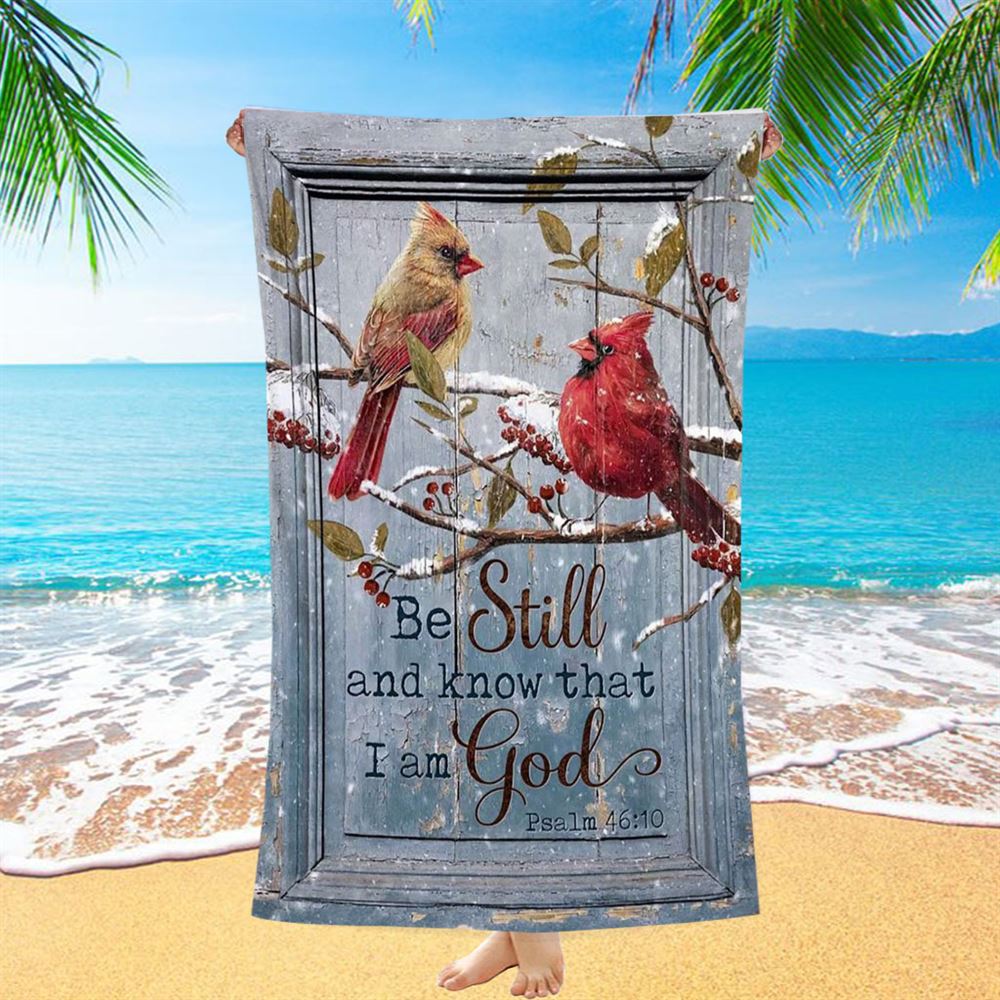 Be Still And Know That I Am God Cardinal Beach Towel - Christian Beach Towel - Religious Beach Towel