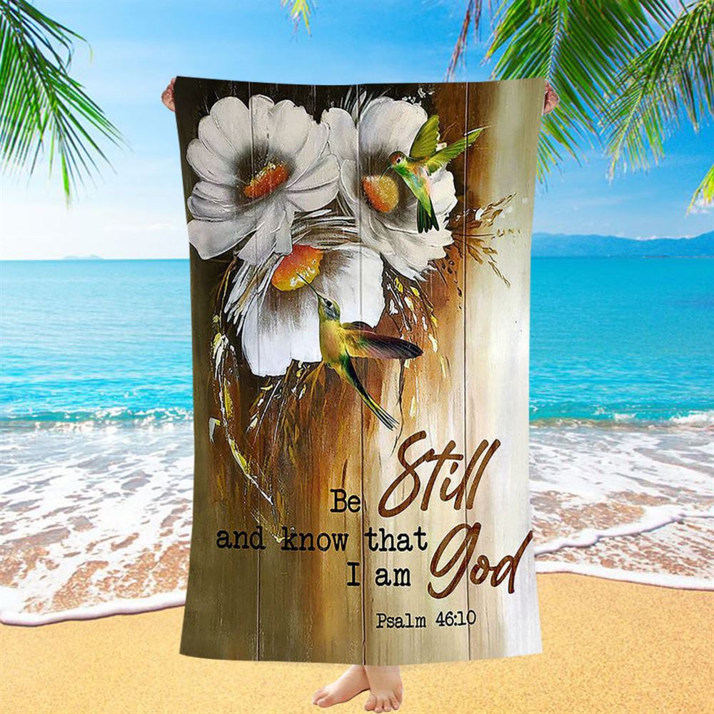 Be Still And Know That I Am God Daisy Hummingbird Beach Towel - Christian Art - Bible Verse Beach Towel - Religious Beach Towel