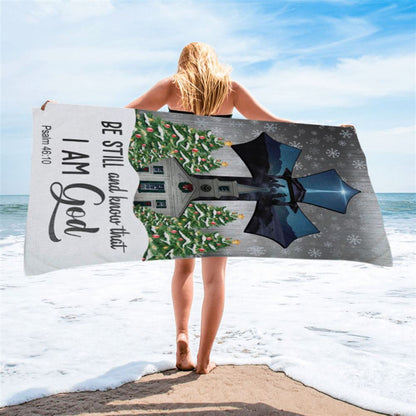 Be Still And Know That I Am God Psalm 4610 Christian Christmas Beach Towel - Bible Verse Beach Towel - Scripture Beach Towel