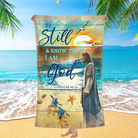 Be Still And Know That I Am God Psalm 46 10 Beach Towel - Christian Wall Beach Towel - Religious Beach Towel