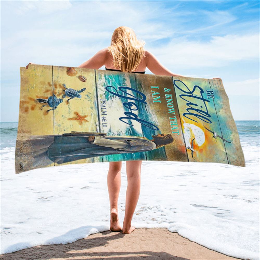 Be Still And Know That I Am God Psalm 46 10 Beach Towel - Christian Wall Beach Towel - Religious Beach Towel
