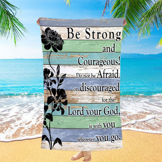 Be Strong And Courageous Beach Towel - Bible Verse Beach Towel - Church Decorations
