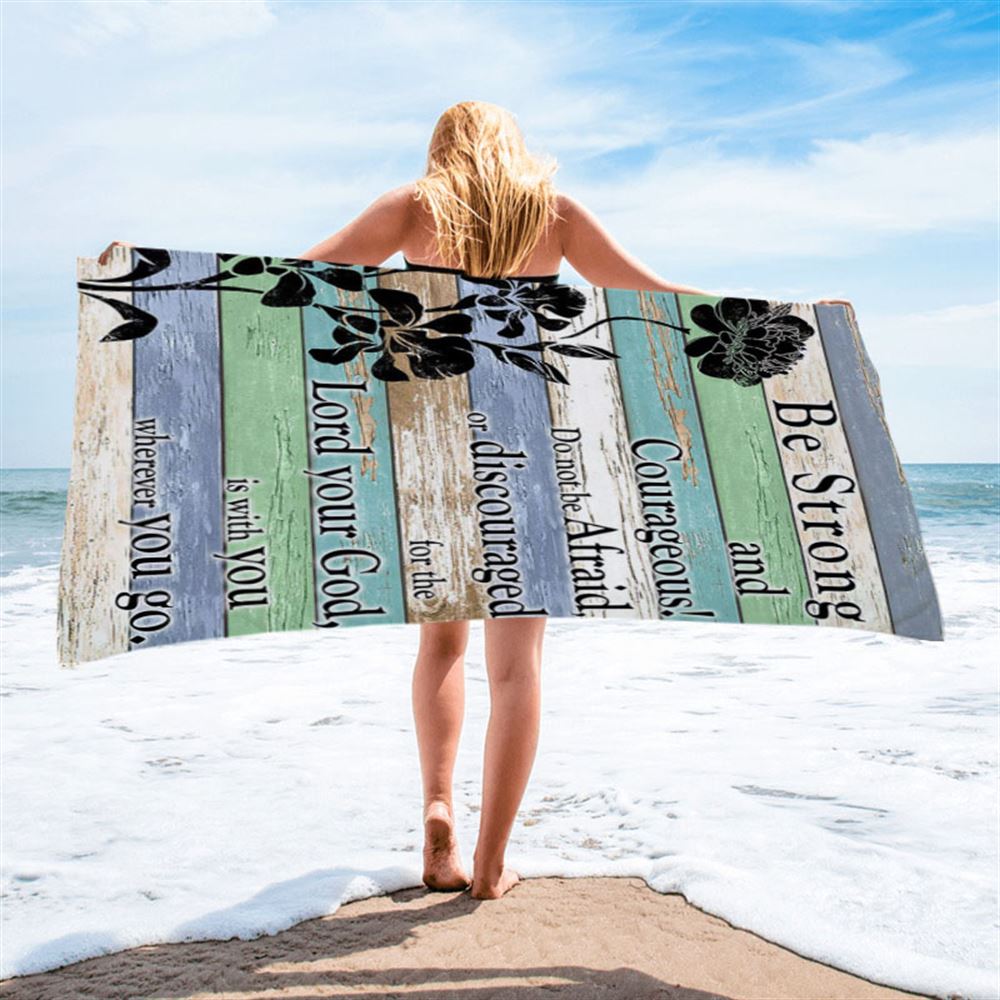 Be Strong And Courageous Beach Towel - Bible Verse Beach Towel - Church Decorations